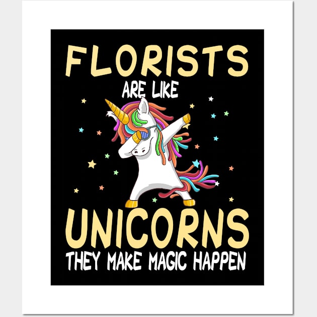 Florists Are Like Unicorns They Make Magic Happen Wall Art by followthesoul